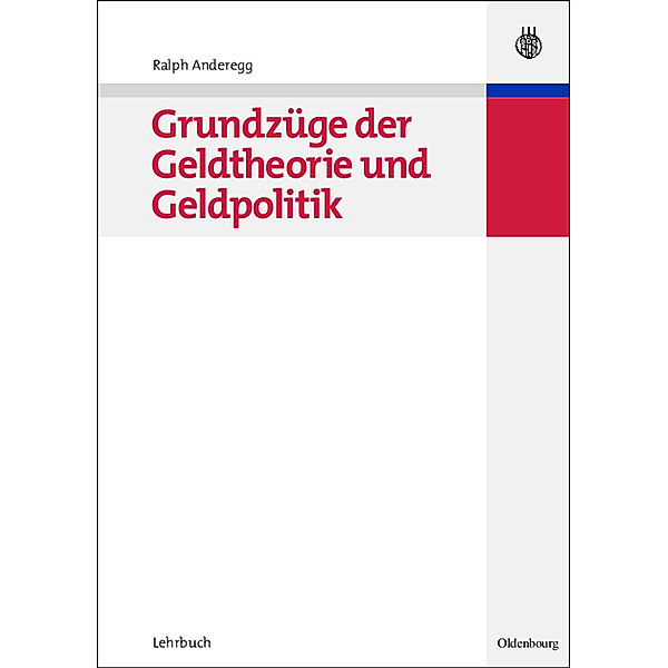 Managementwissen für Studium und Praxis / Grundzüge der Geldtheorie und Geldpolitik, Ralph Anderegg