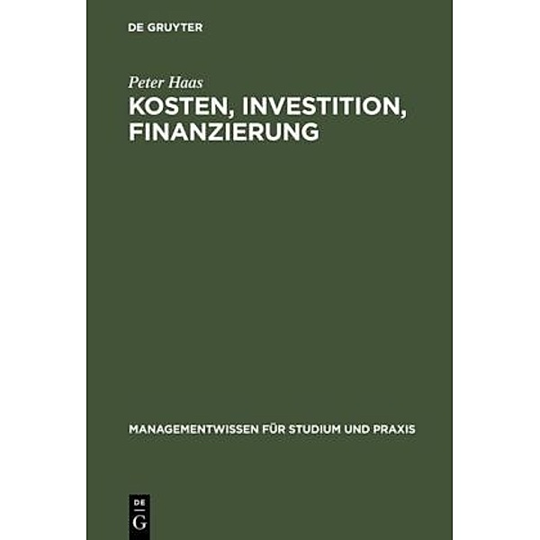 Managementwissen für Studium und Praxis / Kosten, Investition, Finanzierung, Peter Haas