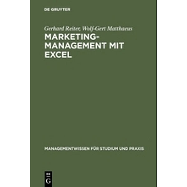 Managementwissen für Studium und Praxis / Marketing-Management mit EXCEL, m. Diskette (8,9 cm), Gerhard Reiter, Wolf-Gert Matthäus