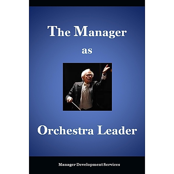 Manager as Orchestra Leader / Manager Development Services, Manager Development Services