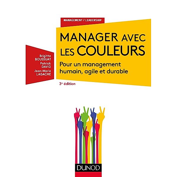 Manager avec les couleurs - 3e éd. / Management/Leadership, Brigitte Boussuat, Patrick David, Jean- Marie Lagache