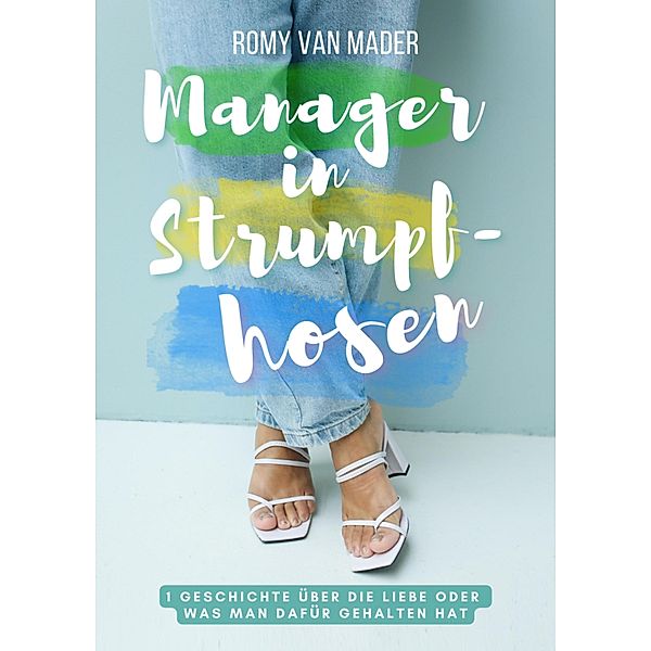 Manager in Strumpfhosen, Romy van Mader