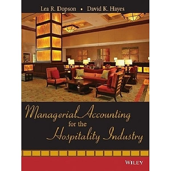 Managerial Accounting for the Hospitality Industry, Lea R. Dopson, David K. Hayes