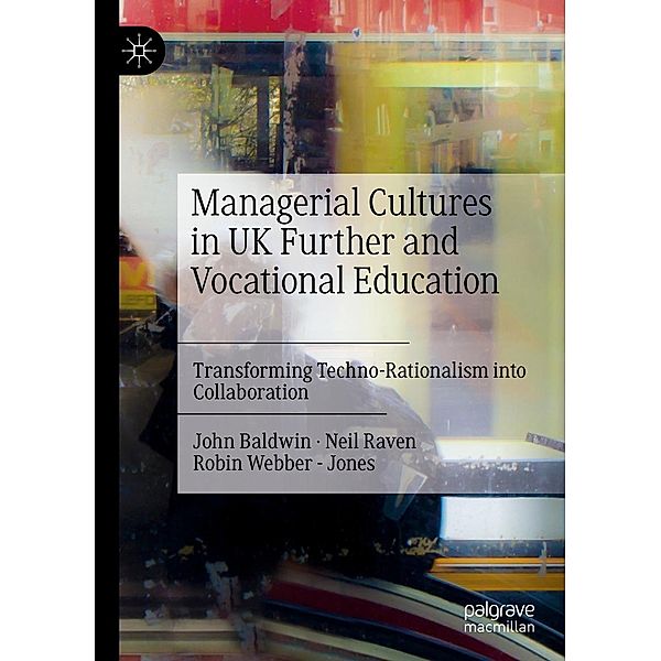 Managerial Cultures in UK Further and Vocational Education / Progress in Mathematics, John Baldwin, Neil Raven, Robin Webber - Jones