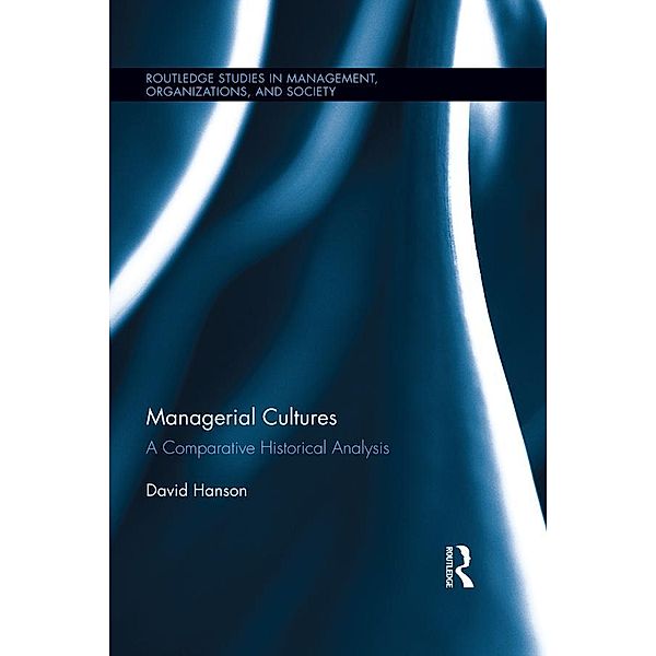 Managerial Cultures / Routledge Studies in Management, Organizations and Society, David Hanson