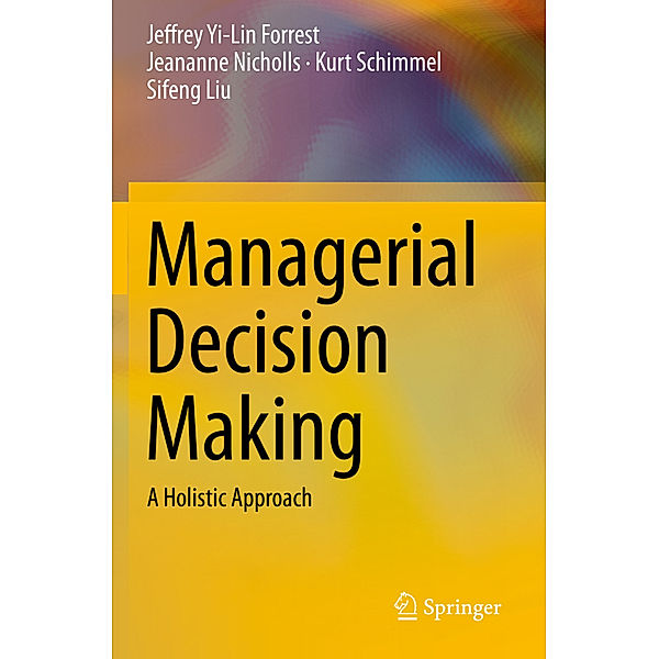 Managerial Decision Making, Jeffrey Yi-Lin Forrest, Jeananne Nicholls, Kurt Schimmel, Sifeng Liu