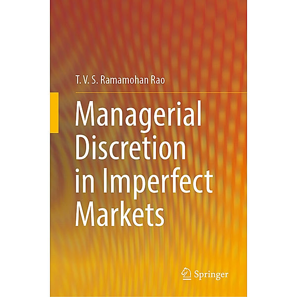 Managerial Discretion in Imperfect Markets, T. V. S. Ramamohan Rao