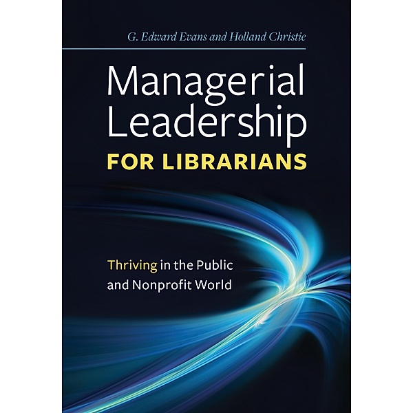 Managerial Leadership for Librarians, G. Edward Evans, Holland Christie