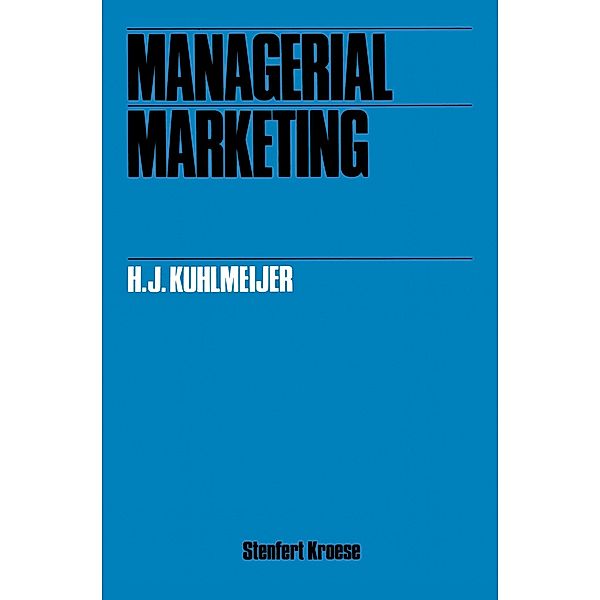 Managerial marketing, H. J. Kuhlmeijer