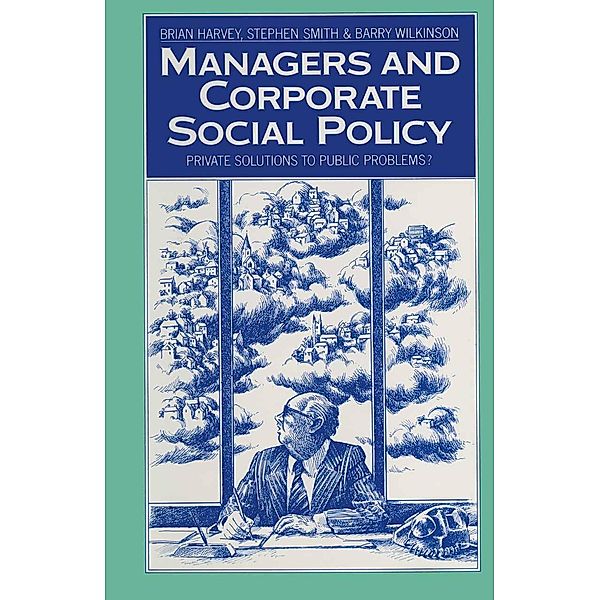 Managers and Corporate Social Policy, Brian Harvey, Stephen Smith, Barry Wilkinson