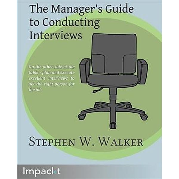 Manager's Guide to Conducting Interviews, Stephen W. Walker