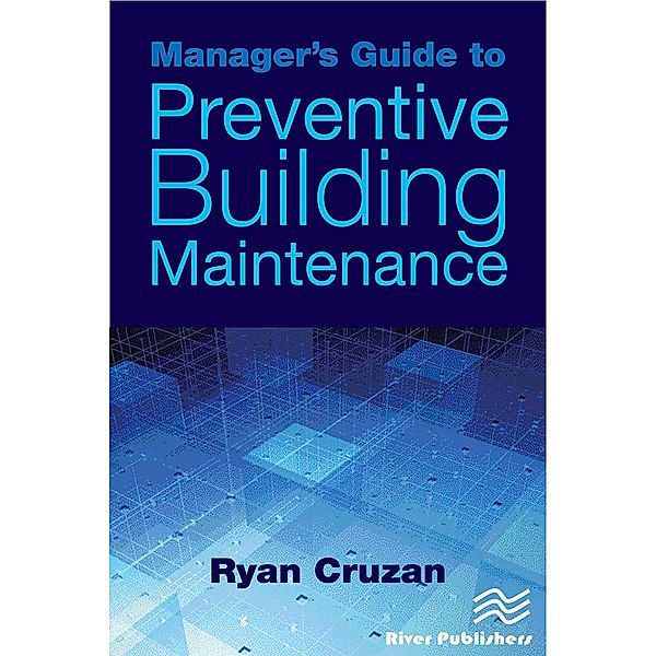 Manager's Guide to Preventive Building Maintenance, Ryan Cruzan