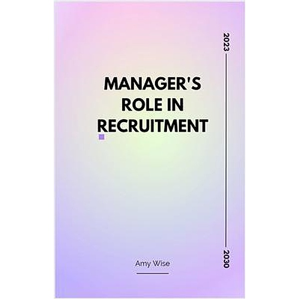 Manager's Role In Recruitment, Amy Wise