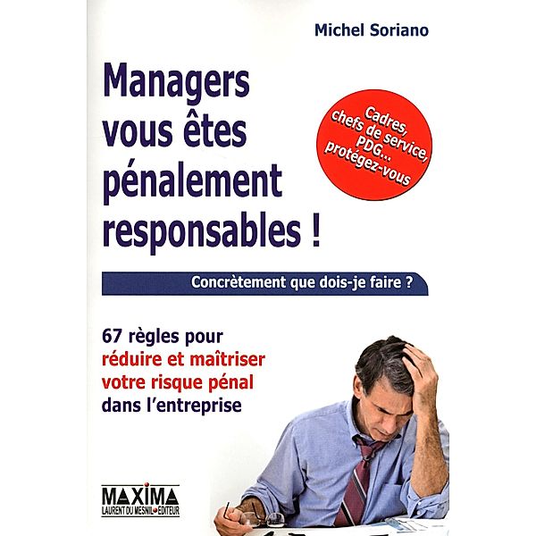 Managers vous êtes pénalement responsables ! / HORS COLLECTION, Michel Soriano