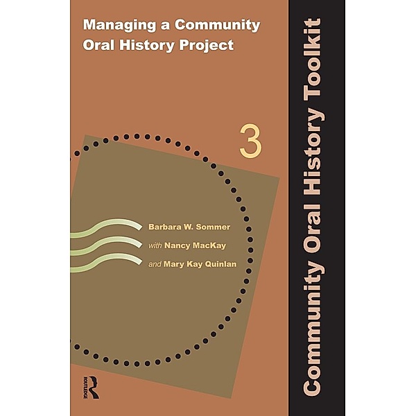 Managing a Community Oral History Project, Barbara W Sommer, Nancy Mackay, Mary Kay Quinlan