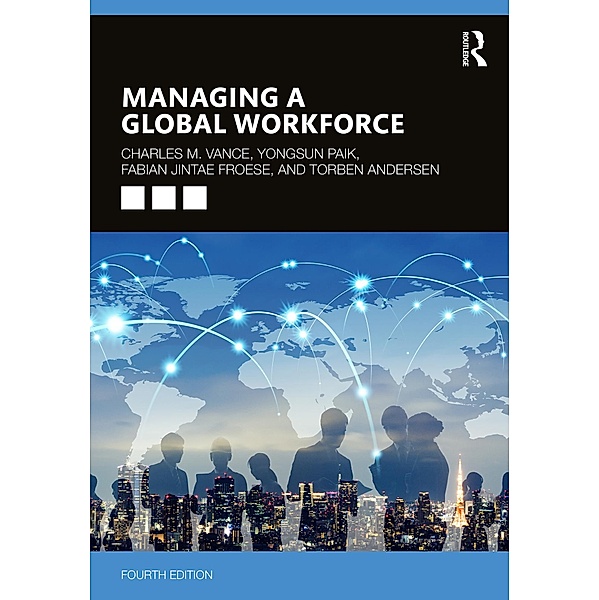 Managing a Global Workforce, Charles Vance, Yongsun Paik, Fabian Jintae Froese, Torben Andersen