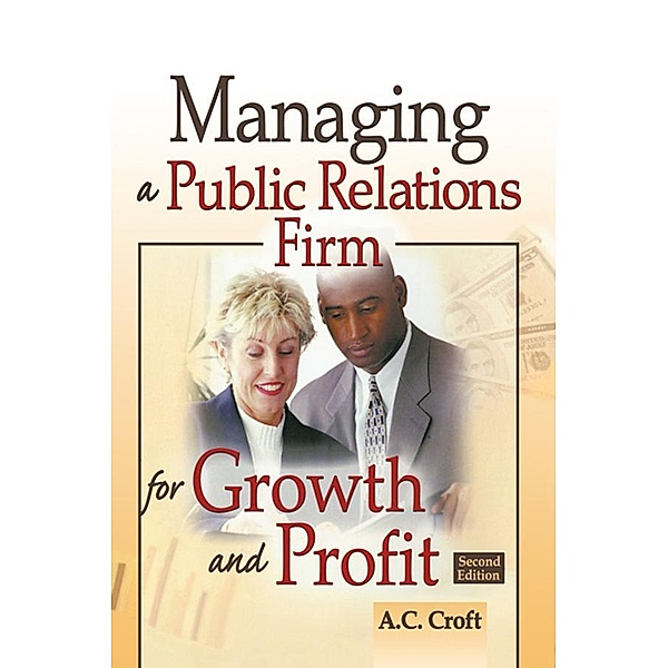 Managing a Public Relations Firm for Growth and Profit, Alvin C Croft