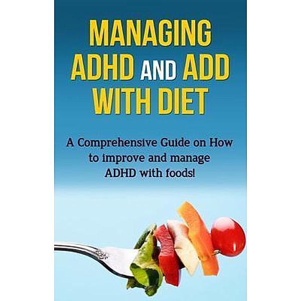 Managing ADHD and ADD with Diet / Ingram Publishing, James Parkinson