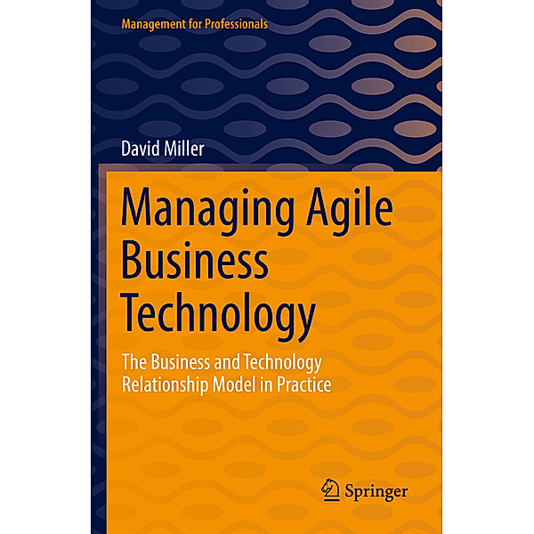 Managing Agile Business Technology, David Miller