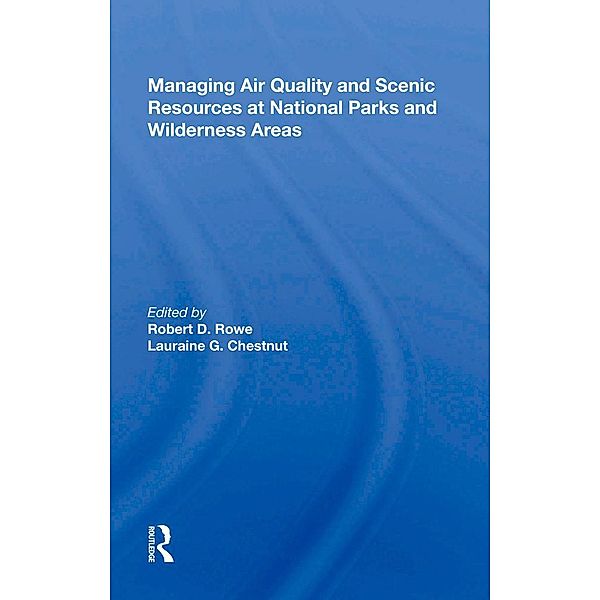 Managing Air Quality And Scenic Resources At National Parks And Wilderness Areas, Robert D. Rowe