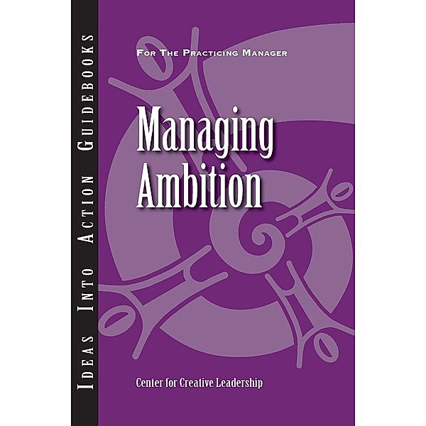 Managing Ambition, Anand Chandrasekar, Craig Chappelow, Kim Leahy, Lynn Miller, Doug Riddle, Bertrand Sereno