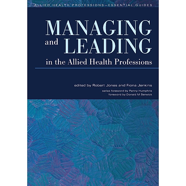 Managing and Leading in the Allied Health Professions, Robert Jones, Fiona Jenkins