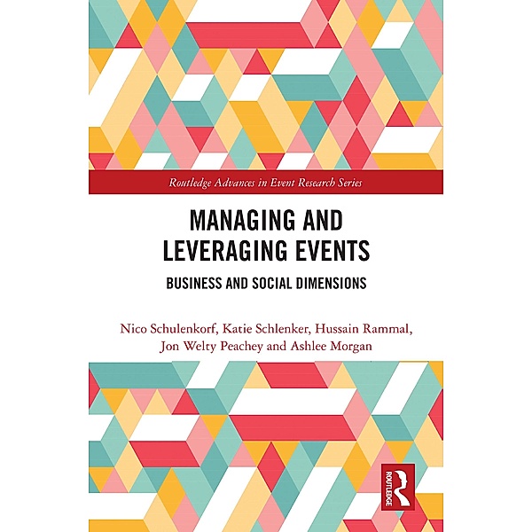 Managing and Leveraging Events, Nico Schulenkorf, Katie Schlenker, Hussain Rammal, Jon Welty Peachey, Ashlee Morgan