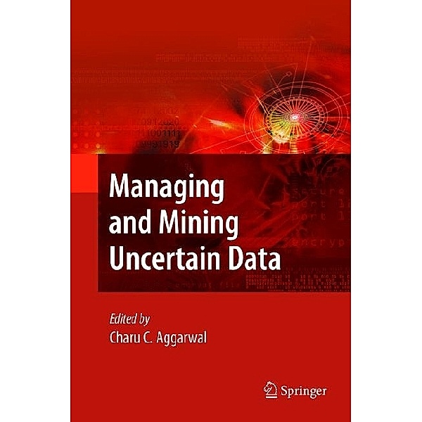Managing and Mining Uncertain Data, Charu Aggarwal