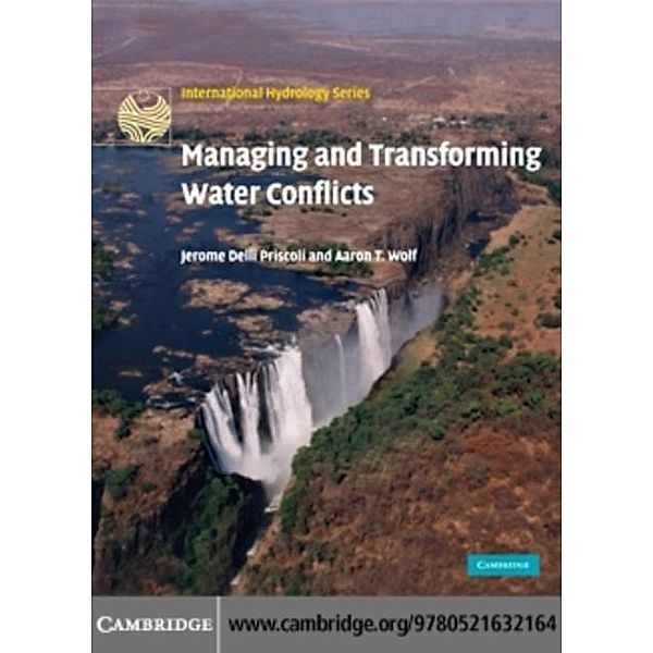 Managing and Transforming Water Conflicts, Jerome Delli Priscoli