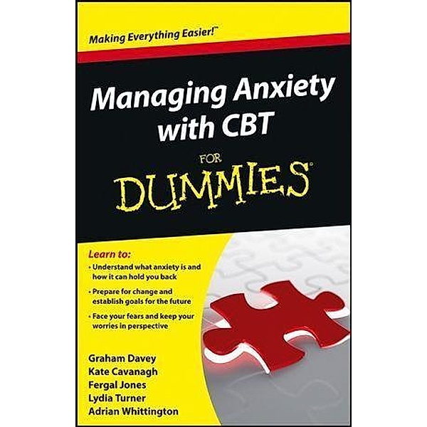 Managing Anxiety with CBT For Dummies, Graham C. Davey, Kate Cavanagh, Fergal Jones, Lydia Turner, Adrian Whittington