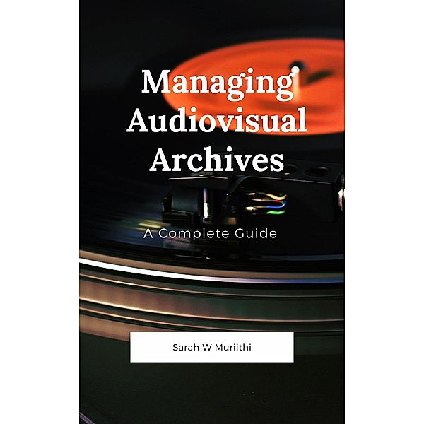 Managing Audiovisual Archives (1) / 1, Sarah W Muriithi