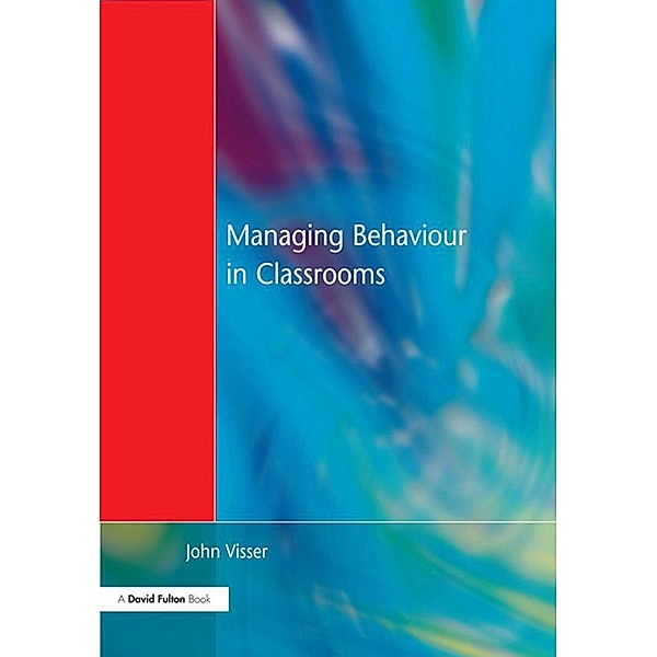 Managing Behaviour in Classrooms, John Visser