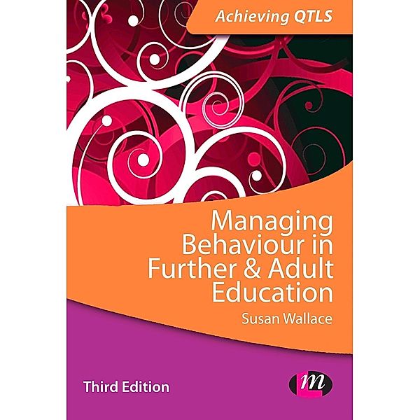 Managing Behaviour in Further and Adult Education / Achieving QTLS Series, Susan Wallace