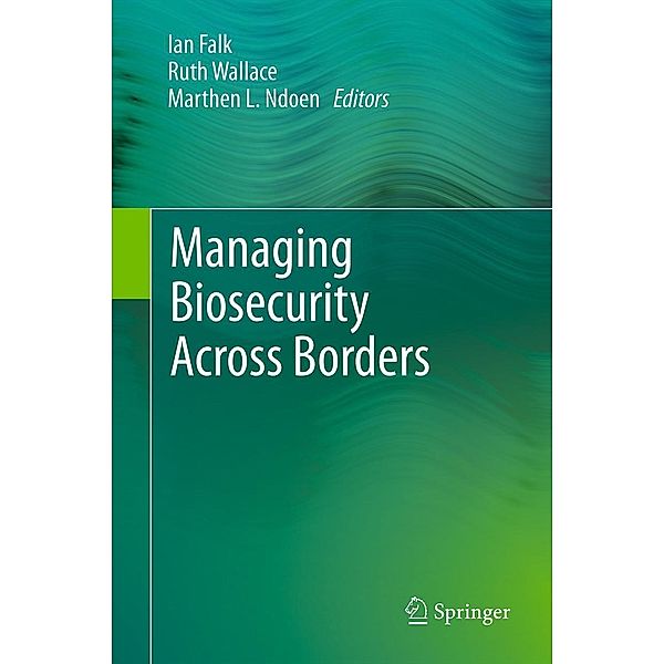 Managing Biosecurity Across Borders, Ruth Wallace, Ian Falk
