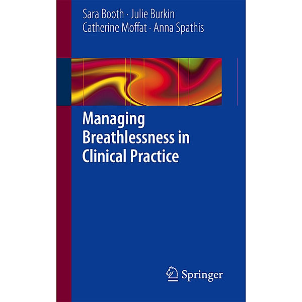 Managing Breathlessness in Clinical Practice, Sara Booth, Julie Burkin, Catherine Moffat, Anna Spathis