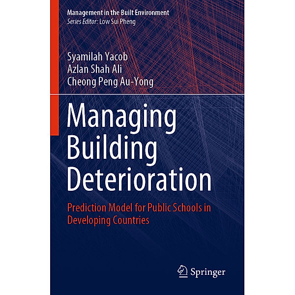 Managing Building Deterioration, Syamilah Yacob, Azlan Shah Ali, Cheong Peng Au-Yong