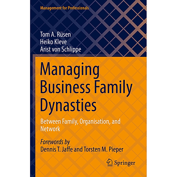 Managing Business Family Dynasties, Tom A. Rüsen, Heiko Kleve, Arist von Schlippe