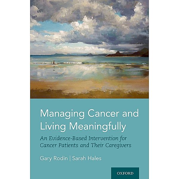 Managing Cancer and Living Meaningfully, Gary Rodin, Sarah Hales
