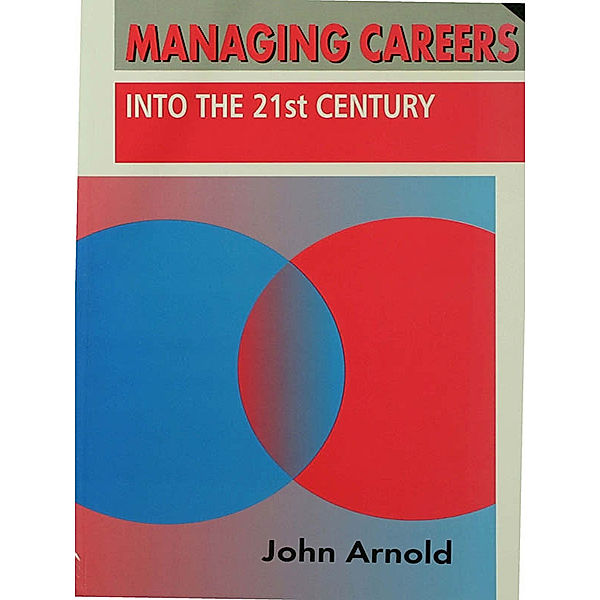 Managing Careers into the 21st Century, John Arnold