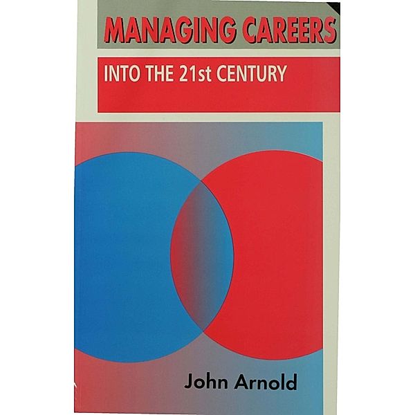 Managing Careers into the 21st Century, John Arnold