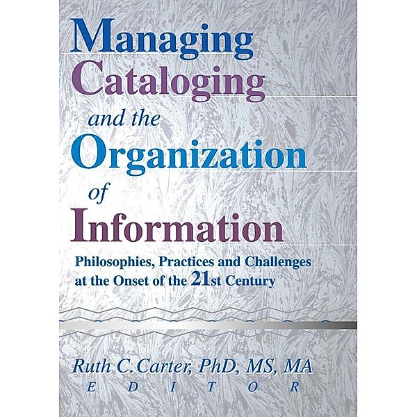 Managing Cataloging and the Organization of Information, Ruth C Carter