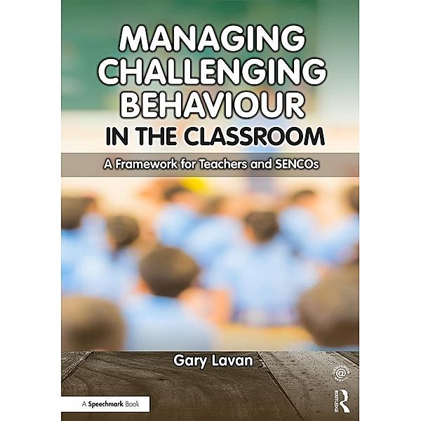 Managing Challenging Behaviour in the Classroom, Gary Lavan