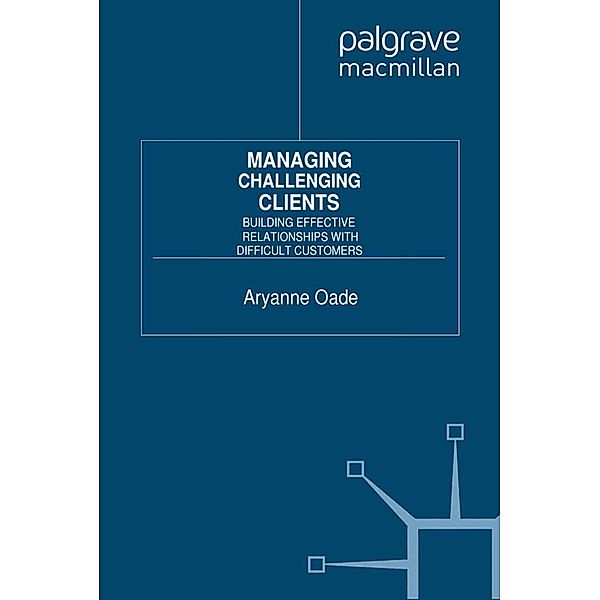 Managing Challenging Clients, A. Oade