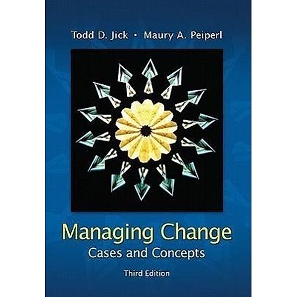 Managing Change: Cases and Concepts, Todd D. Jick, Maury A. Peiperl