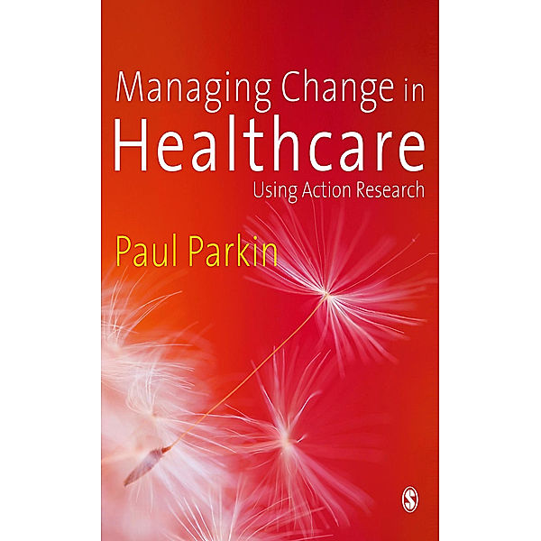 Managing Change in Healthcare, Paul Parkin