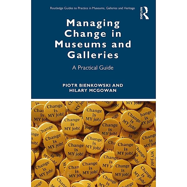 Managing Change in Museums and Galleries, Piotr Bienkowski, Hilary McGowan