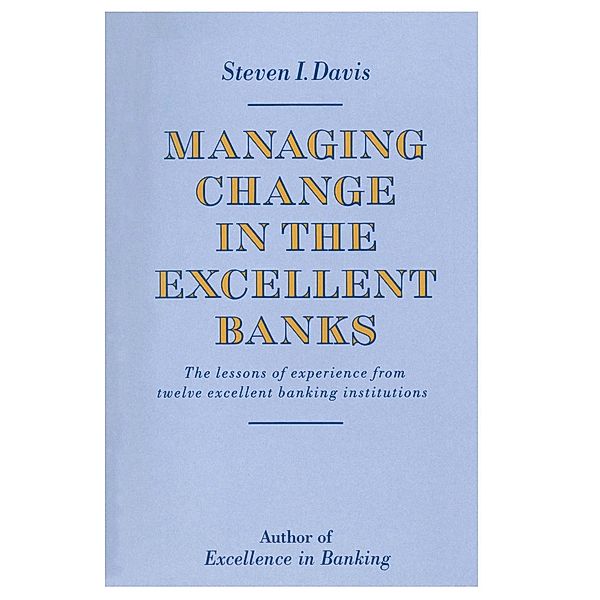 Managing Change in the Excellent Banks, Steven I. Davis