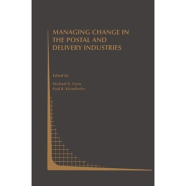 Managing Change in the Postal and Delivery Industries / Topics in Regulatory Economics and Policy Bd.25