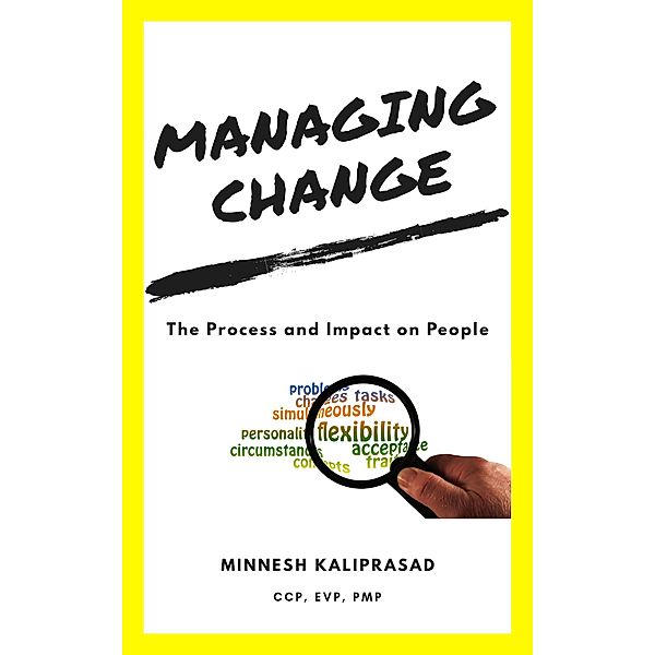 Managing Change - The Process and Impact on People, Minnesh Kaliprasad