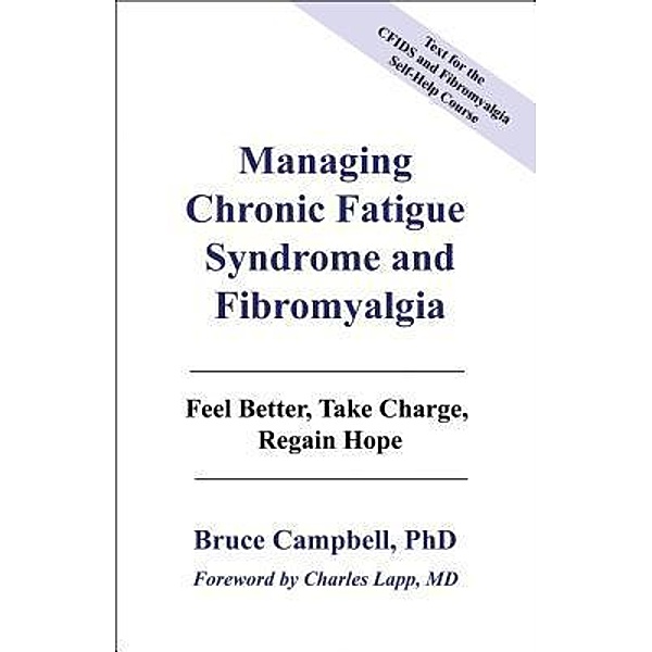 Managing Chronic Fatigue Syndrome and Fibromyalgia, Bruce F Campbell